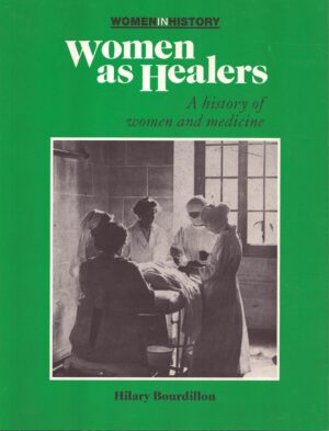 Women as Healers: A History of Women and Medicine (Women in History) by Hilary Bourdillon