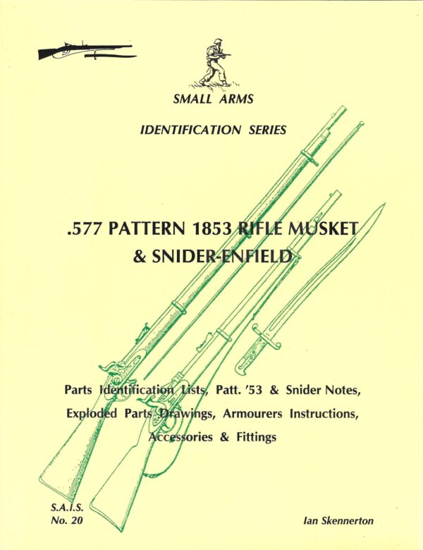 .577 Pattern 1853 Rifle Musket & Snider-Enfield (Small Arms Identification Series 20) by Ian D. Skennerton
