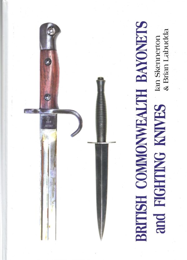 British Commonwealth Bayonets and Fighting Knives by Ian Skennerton & Brian Labudda