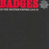Military Badges of the British Empire, 1914-18 by R.H.W. Cox