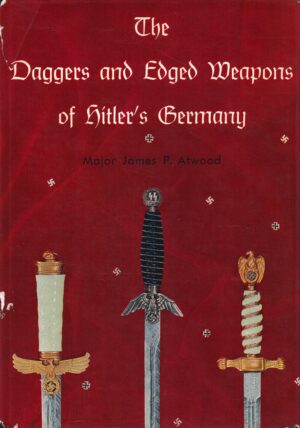 The Daggers and Edged Weapons of Hitler's Germany by James P Atwood