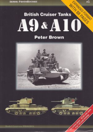 British Cruiser Tanks A9 & A10 (Armor PhotoHistory) by Peter Brown