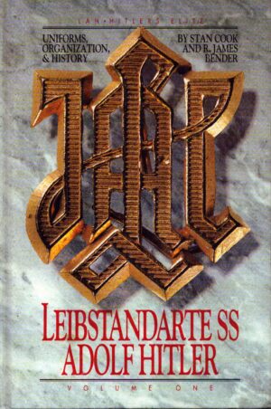 Uniforms, Organization and History of the Leibstandarte SS by Cook, Stan