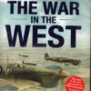 The War in the West: A New History: Volume 2: The Allies Fight Back 1941-43 by Holland, James