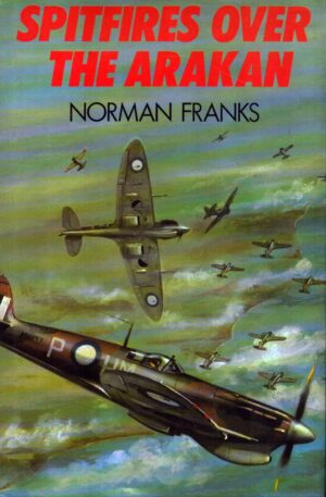 Spitfires Over the Arakan by Franks, Norman