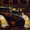 Colt: An American Legend by Wilson, R. L.