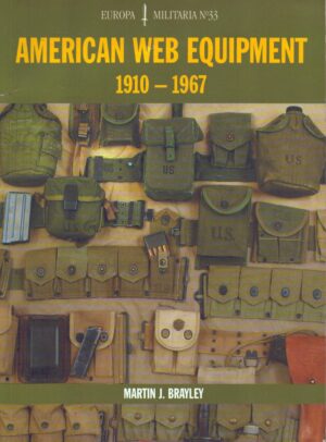 American Web Equipment 1910-1967: Europa Militaria Series by Brayley, Martin J