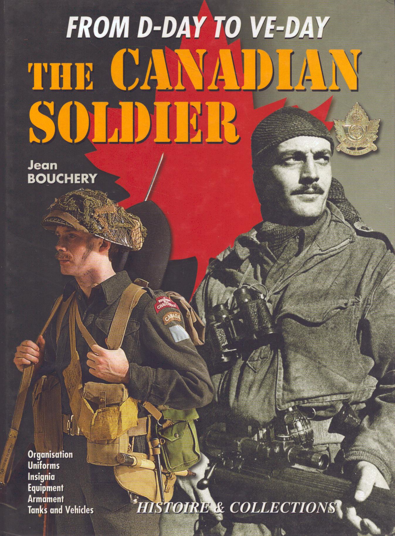 The Canadian Soldier in North-West Europe, 1944-1945: The Canadian Soldier in World War II: From D-Day to VE-Day by Bouchery, Jean