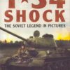 T-34 Shock: The Soviet Legend in Pictures by Francis Pulham; Will Kerrs
