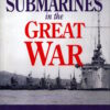 British Submarines in the Great War by Gray, Edwyn