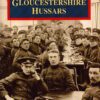 The Royal Gloucestershire Hussars: A Photographic History of the Royal Gloucestershire Yeomanry Cavalry by Clifford, Rollo