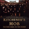 Kitchener's Mob: The New Army to the Somme by Doyle, Peter; Foster, Chris