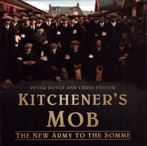 Kitchener's Mob: The New Army to the Somme by Doyle, Peter; Foster, Chris