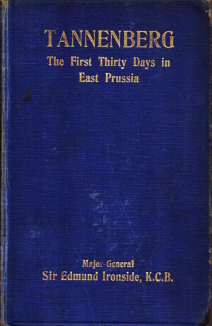 Tannenberg: The First Thirty Days in East Prussia by Edmund Ironside