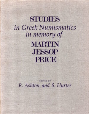 Studies in Greek Numismatics in Memory of Martin Jessop Price by S. Hurter, Richard Ashton