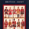 A History of the Regiments and Uniforms of the British Army by Major R.M. Barnes