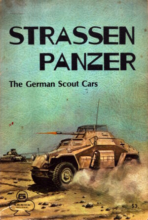 Strassen Panzer: The German Scout Cars - Armor Series, Vol. 5 by Walter Spielberger & Uwe Feist