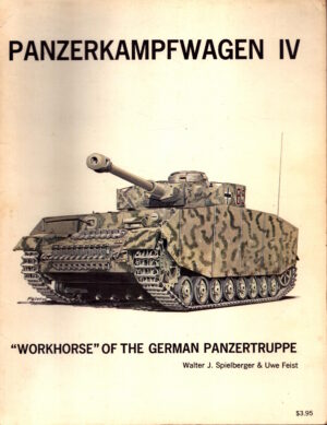 Panzerkampfwagen IV: "Workhorse" of the German Panzertruppe by Walter J. Speilberger & Uwe Fest