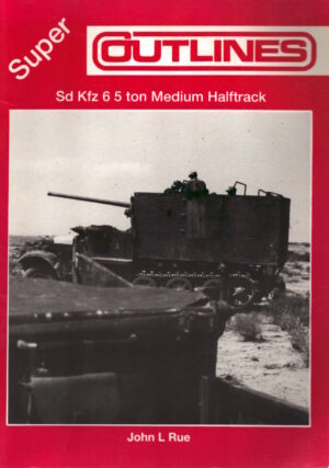Sd Kfz6 5 Ton Medium Halftrack by John L Rue