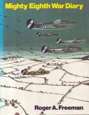 Mighty Eighth War Diary by Roger A. Freeman