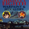 Mighty Eighth Warpaint and Heraldry by Roger A. Freeman