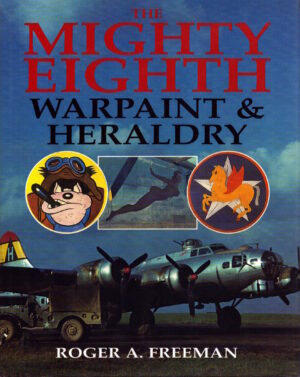 Mighty Eighth Warpaint and Heraldry by Roger A. Freeman