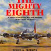 The Mighty Eighth: A History of the Units, Men and Machines of the US 8th Air Force by Roger A. Freeman
