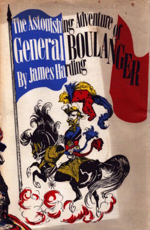Astonishing Adventure of General Boulanger by James Harding