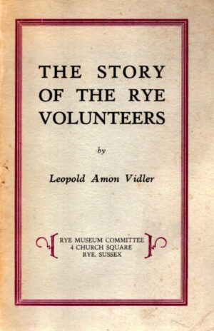 The Story of the Rye Volunteers by Leopold Vidler