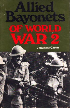 Allied Bayonets of World War II (Illustrated Studies in 20th Century Arms) by J. Anthony Carter