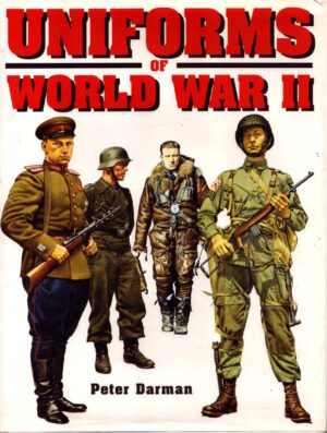 Uniforms of World War II by Peter Darman