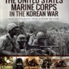 The United States Marine Corps in the Korean War: Rare Photographs from Wartime Archives (Images of War) by Michael Green