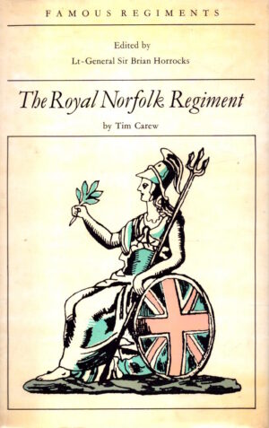 The Royal Norfolk Regiment (Famous Regiments) by Tim Carew