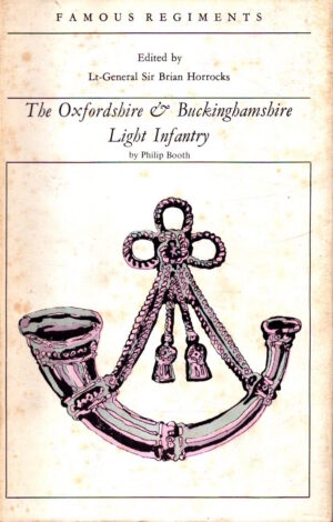 Oxfordshire and Buckinghamshire Light Infantry (Famous Regiments Series) by Philip Booth