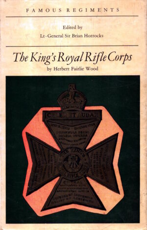 King's Royal Rifle Corps (Famous Regiments Series) by Herbert Fairlie Wood