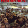 The Western Front Companion: The Complete Guide to How the Armies Fought for Four Devastating Years, 1914-1918 by Mark Adkin
