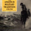 The Amateur Military Tradition, 1558-1945 (Manchester History of the British Army) by Ian F. W. Beckett