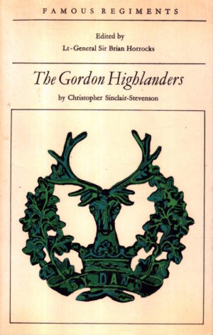 The Gordon Highlanders (Famous Regiments Series) by Christopher Sinclair-Stevenson