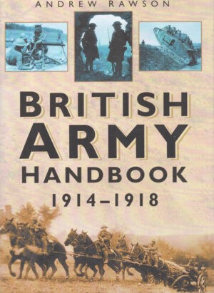 British Army Handbook 1914-1918 by Andrew Rawson