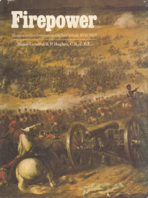 Firepower: Weapons Effectiveness on the Battlefield by B.P. Hughes