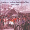 Wellington's Navy: Sea Power and the Peninsular War, 1807-1814 by C.D. Hall