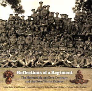Reflections of a Regiment: The Honourable Artillery Company and the Great War in Pictures by Justine Taylor & Ian Denning