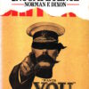 On the Psychology of Military Incompetence by Norman Dixon