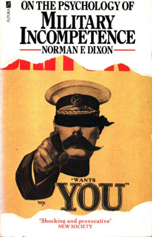 On the Psychology of Military Incompetence by Norman Dixon