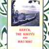 Kenya, the Kikuyu and Mau Mau by David Lovatt Smith (Signed Copy)