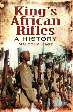 King's African Rifles; A History by Malcolm Page