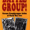 Battle Group!: German Kampfgruppe Action Of World War Two by James Lucas