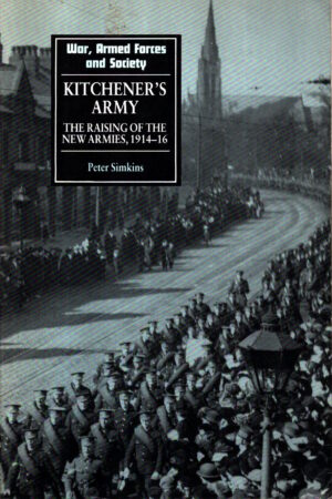 Kitchener's Army: The Raising of the New Armies, 1914-16 by Peter Simkins