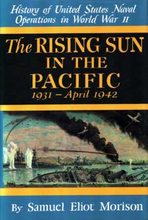 Rising Sun in the Pacific 1931 - April 1942 (v. 3) (History of United States Naval Operations in World War II) by Samuel Eliot Morison