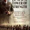 Haig's Tower of Strength: General Sir Edward Bulfin-Ireland's Forgotten General by John Powell